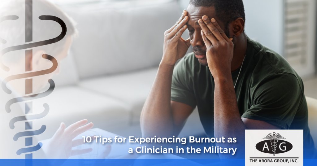 10 tips for Experiencing Burnout as a Clinician in the Military - The Arora Group