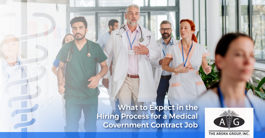 What to Expect in the Hiring Process for a Medical Government Contract Job - The Arora Group