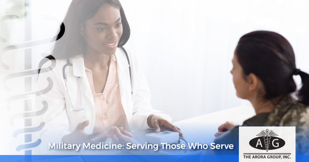 Military Medicine: Serving Those Who Serve - The Arora Group