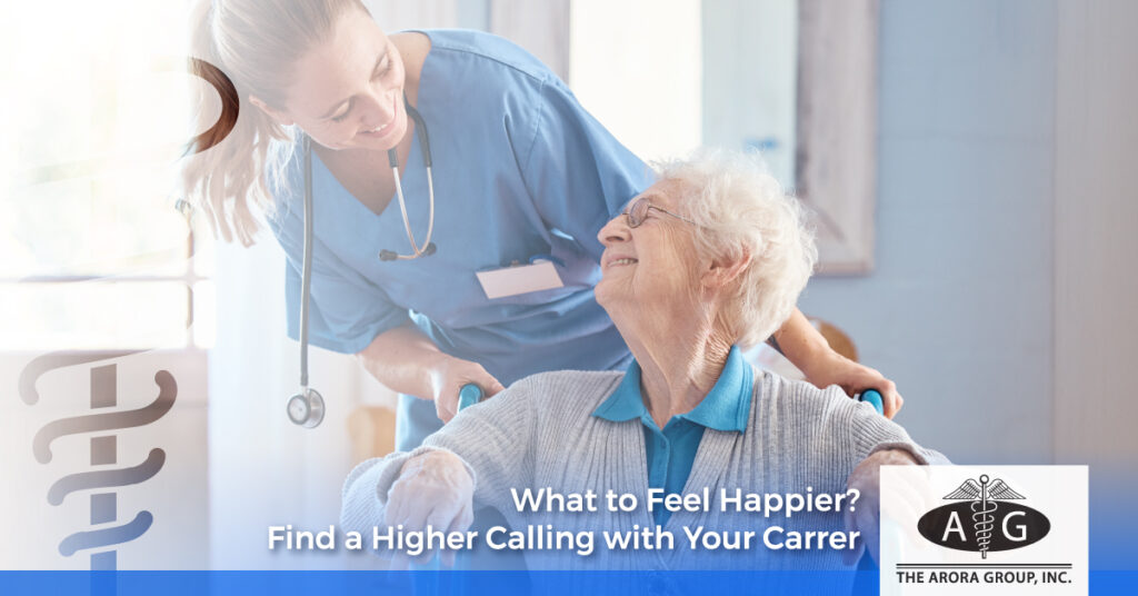 Want to Feel Happier? Find A Higher Calling with Your Career - The Arora Group