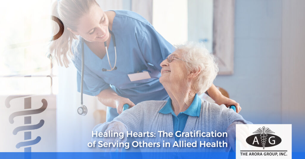 Healing Hearts: The Gratification of Serving Others in Allied Health - The Arora Group