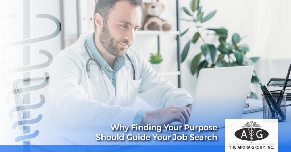 Why Finding Your Purpose Should Guide Your Job Search - The Arora Group