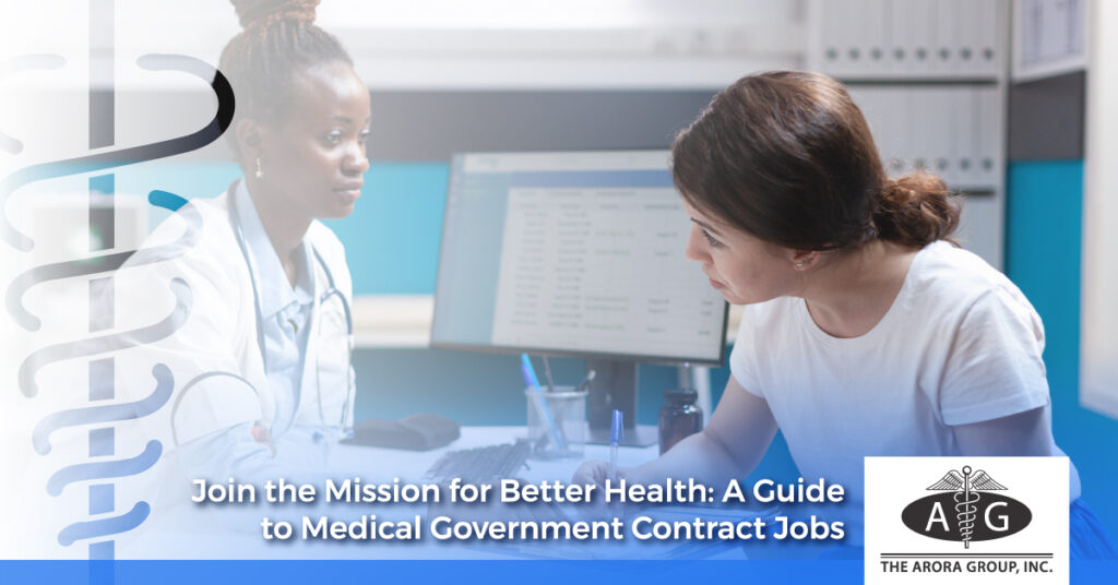 Join the Mission for Better Health: A Guide to Medical Government Contract Jobs - The Arora Group