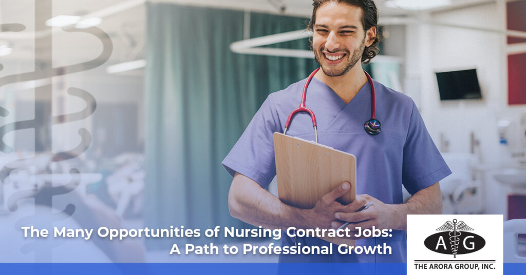 The Many Opportunities of Nursing Contract Jobs: A Path to Professional Growth - The Arora Group