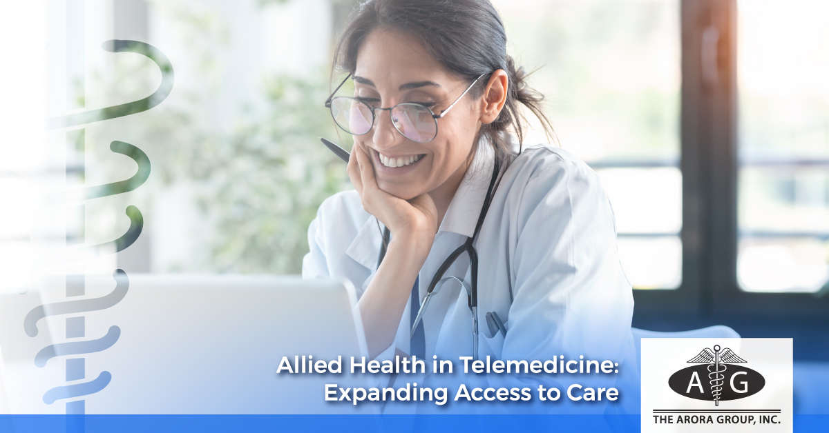 Allied Health in Telemedicine: Expanding Access to Care - The Arora Group