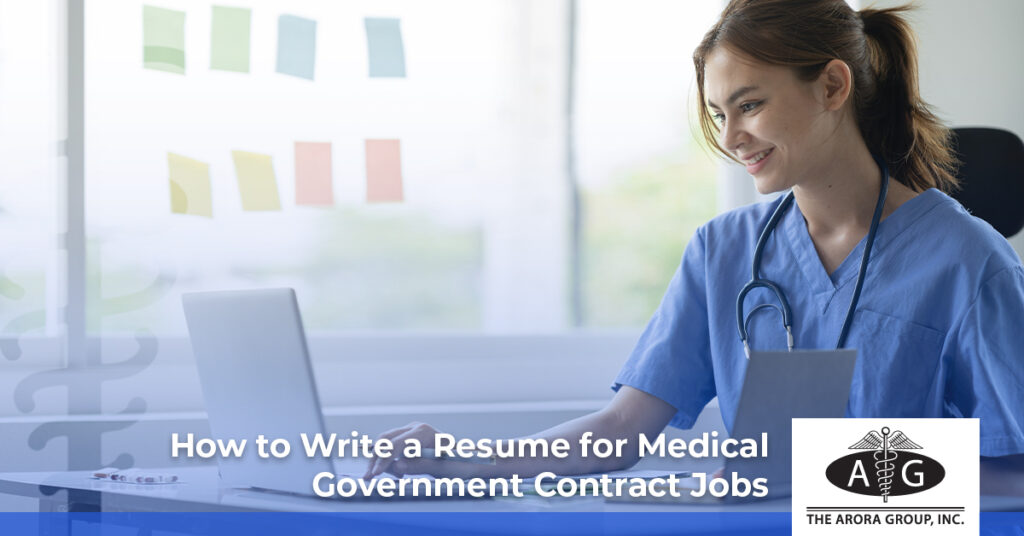 How to Write a Resume for Medical Government Contract Jobs - The Arora Group