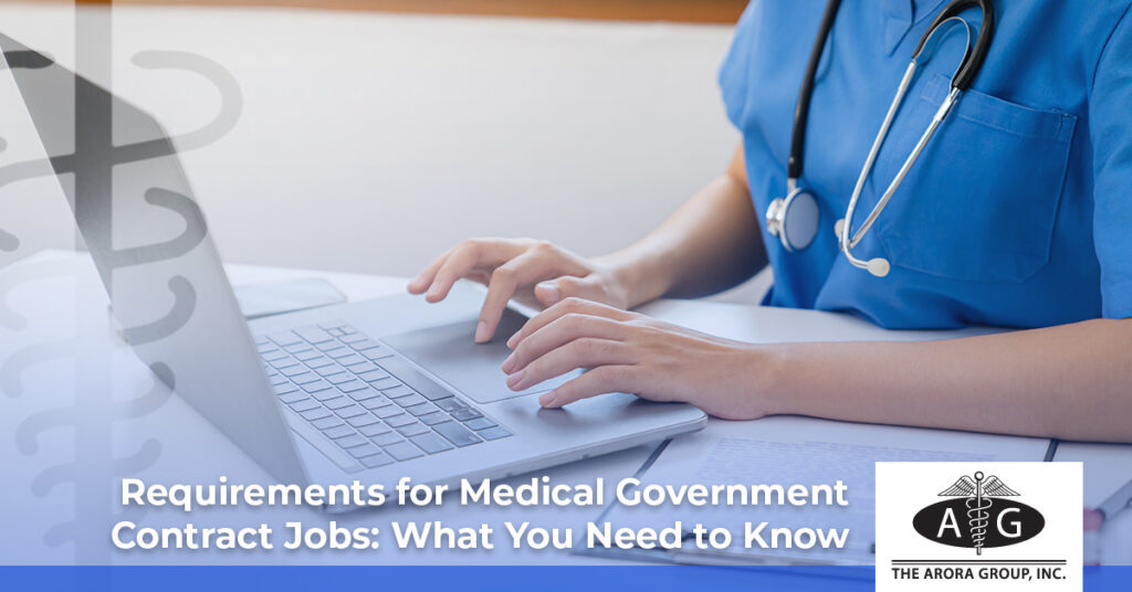 Requirements for Medical Government Contract Jobs: What You Need to Know - The Arora Group