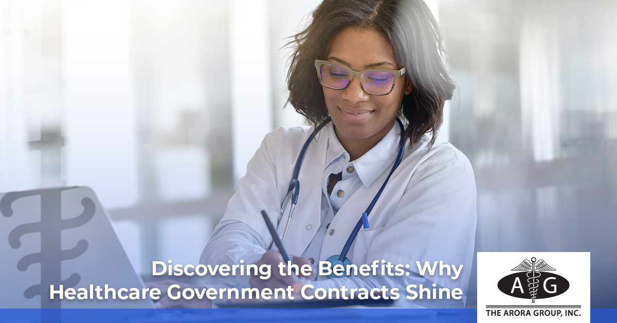 Discovering the Benefits: Why Healthcare Government Contracts Shine - The Arora Group