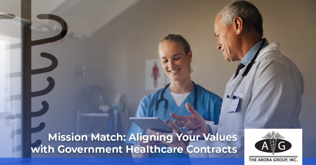 Mission Match: Aligning Your Values with Government Healthcare Contracts - The Arora Group