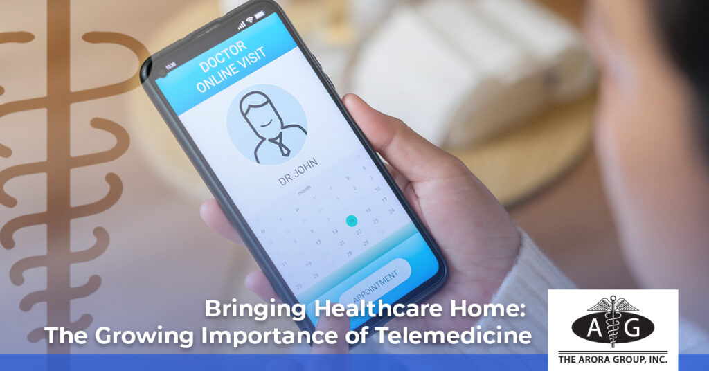 Bringing Healthcare Home: The Growing Importance of Telemedicine - Arora Group