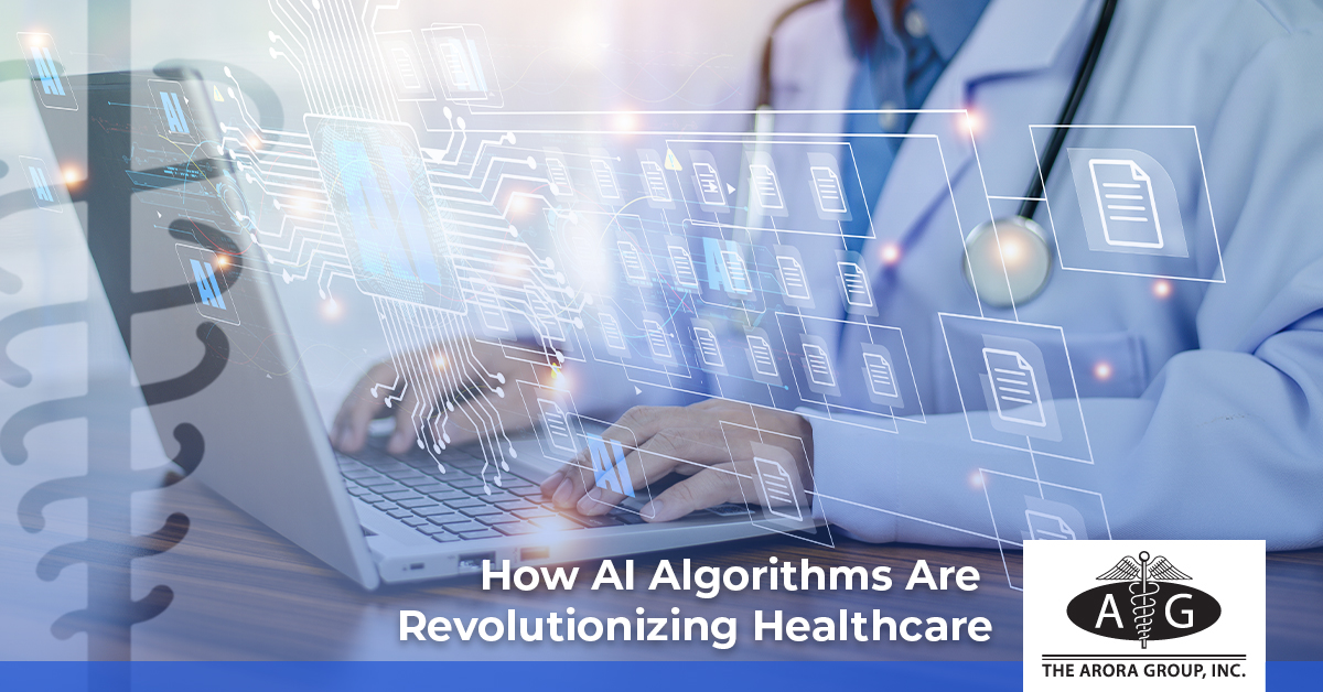 How AI Algorithms Are Revolutionizing Healthcare - The Arora Group