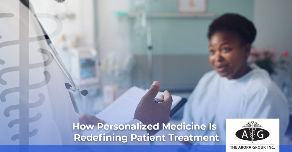 How Personalized Medicine Is Redefining Patient Treatment - Arora Group